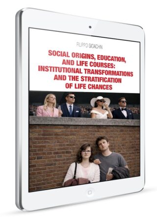SOCIAL ORIGINS, EDUCATION, AND LIFE COURSES: INSTITUTIONAL TRANSFORMATIONS AND THE STRATIFICATION OF LIFE CHANCES